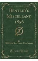 Bentley's Miscellany, 1856, Vol. 39 (Classic Reprint)