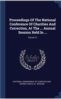 Proceedings Of The National Conference Of Charities And Correction, At The ... Annual Session Held In ...; Volume 27