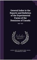 General Index to the Reports and Bulletins of the Experimental Farms of the Dominion of Canada: 1887-1901(English)