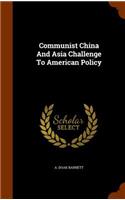 Communist China and Asia Challenge to American Policy