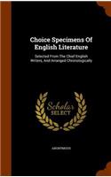 Choice Specimens Of English Literature: Selected From The Chief English Writers, And Arranged Chronologically(English)