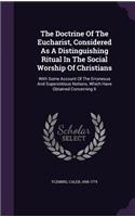 Doctrine Of The Eucharist, Considered As A Distinguishing Ritual In The Social Worship Of Christians