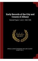 Early Records of the City and County of Albany: Notarial Papers 1 and 2. 1660-1696