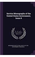 Service Monographs of the United States Government, Issue 8