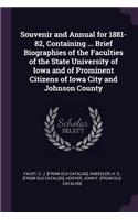 Souvenir and Annual for 1881-82, Containing ... Brief Biographies of the Faculties of the State University of Iowa and of Prominent Citizens of Iowa City and Johnson County