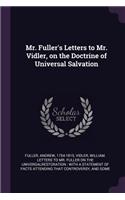 Mr. Fuller's Letters to Mr. Vidler, on the Doctrine of Universal Salvation