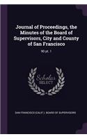 Journal of Proceedings, the Minutes of the Board of Supervisors, City and County of San Francisco
