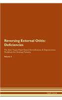 Reversing External Otitis: Deficiencies The Raw Vegan Plant-Based Detoxification & Regeneration Workbook for Healing Patients. Volume 4