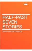 Half-Past Seven Stories