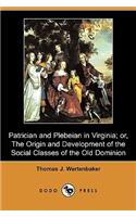 Patrician and Plebeian in Virginia; Or, the Origin and Development of the Social Classes of the Old Dominion (Dodo Press)