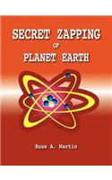 Secret Zapping of Planet Earth