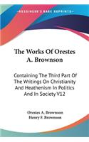 Works Of Orestes A. Brownson