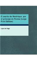 El Asalto de Mastrique Por El PR Ncipe de Parma: (Spanish)
