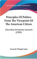 Principles Of Politics From The Viewpoint Of The American Citizen