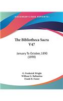 Bibliotheca Sacra V47