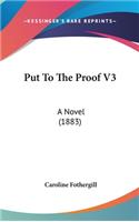 Put To The Proof V3: A Novel (1883)