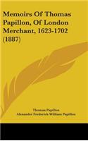 Memoirs Of Thomas Papillon, Of London Merchant, 1623-1702 (1887)