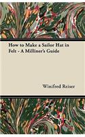 How to Make a Sailor Hat in Felt - A Milliner's Guide