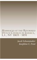 Marriages at the Reformed Dutch Church in Jamaica, L.I., NY 1803 - 1851