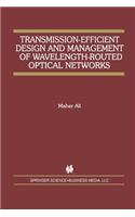 Transmission-Efficient Design and Management of Wavelength-Routed Optical Networks