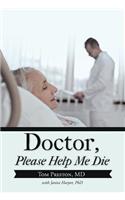 Doctor, Please Help Me Die