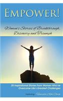 Empower!: Women's Stories of Breakthrough, Discovery and Triumph