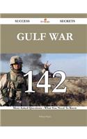 Gulf War 142 Success Secrets - 142 Most Asked Questions on Gulf War - What You Need to Know: (English)