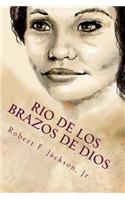 Rio de los Brazos de Dios: River of the Arms of God