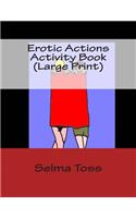 Erotic Actions Activity Book (Large Print)