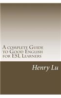 complete Guide to Good English for ESL Learners