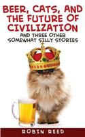 Beer, Cats, and the Future of Civilization