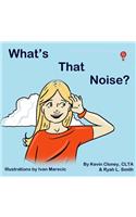What's that Noise?: What could it be?(English)