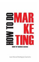 How to Do Marketing