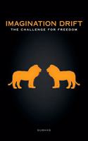 The Challenge for Freedom: (Imagination Drift)