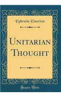 Unitarian Thought (Classic Reprint)