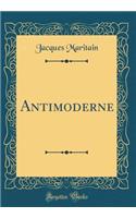 Antimoderne (Classic Reprint)