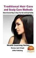 Traditional Hair Care and Scalp Care Methods - Natural Ancient Ways to Keep Your Hair and Scalp Healthy