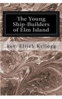 The Young Ship-Builders of Elm Island