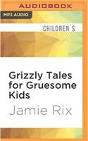 Grizzly Tales for Gruesome Kids