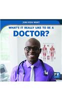 What's It Really Like to Be a Doctor?