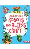 Once Upon a Robots and Aliens Craft: (Happily Ever Crafter)