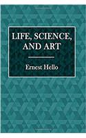Life, Science, and Art: Being Leaves from Ernest Hello