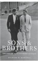 Sons and Brothers: the Days of Jack and Bobby Kennedy
