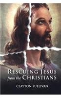 Rescuing Jesus from the Christians: (English)
