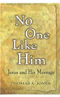 No One Like Him: Jesus and His Message
