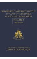 Reformed Confessions of the 16th and 17th Centuries in English Translation: Volume 4, 1600-1693