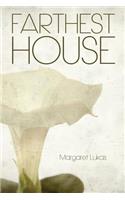 Farthest House