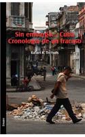 Sin Embargo... Cuba. Cronologia de Un Fracaso