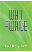 Wait Awhile