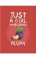 Just A Girl Who Loves Plum